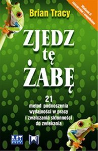 Zjedz tę żabę - Brian Tracy